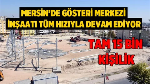 Mersin'de Gösteri Merkezi Yapılıyor