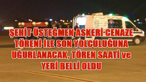 Mersin Tarsuslu Şehit Üsteğmen'in Cenaze Saati ve Yeri