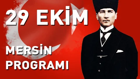 29 Ekim Cumhuriyet Bayramının 94. Yıldönümü Mersin Kutlama Programı   