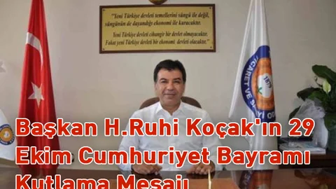 Başkan H.Ruhi Koçak'ın 29 Ekim Cumhuriyet Bayramı Kutlama Mesajı