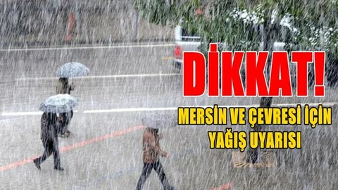 Dikkat! Meteoroloji Mersin İçin Uyarı Verdi