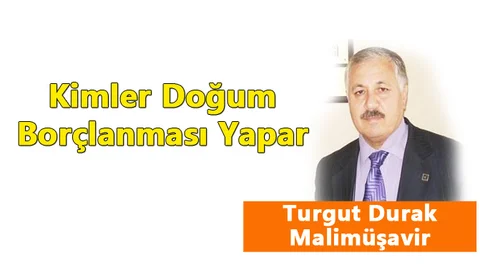 Kimler Doğum Borçlanması Yapar