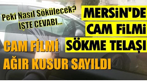 Cam Filminin Yasaklanmasının Ardından Mersin'de Sökme Telaşı Başladı