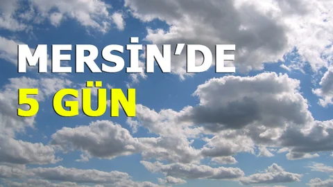 5 Günlük Mersin Hava Durumu