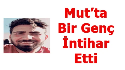 Mersin Mut'ta İntihar, Suat Ali Bağcı İsimli Genç İntihar Etti