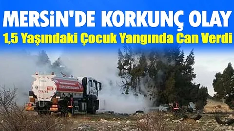 Mersin'de Korkunç Olay! Henüz 1,5 Yaşındaydı...