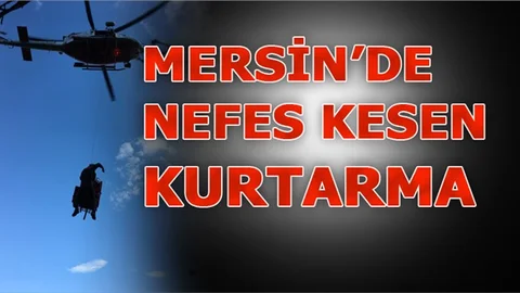 Mersin'de Nefes Kesen, Helikopterle Kurtarma Operasyonu
