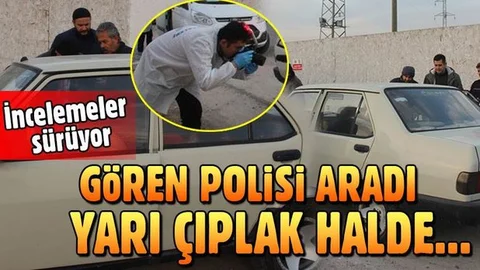 Arabada yarı çıplak halde ölü bulundu