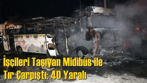 İşçileri Taşıyan Midibüs ile Tır Çarpıştı: 40 Yaralı