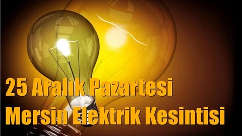 Mersin Elektrik Kesintisi, 25 Aralık 2017 Pazartesi