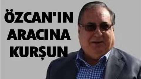 Macit Özcan'ın Arabası Kurşunlandı