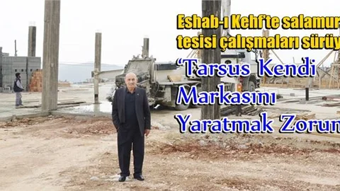 Eshab-ı Kehf’te Salamura Tesisi Çalışmaları Sürüyor