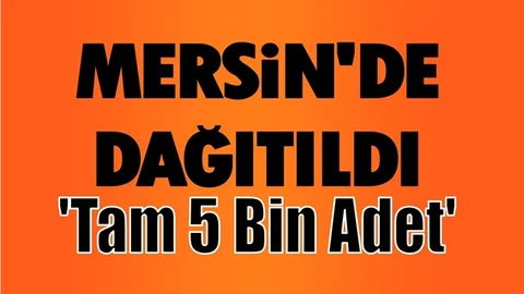 Mersin'de 5 Bin Adetlik Dağıtım