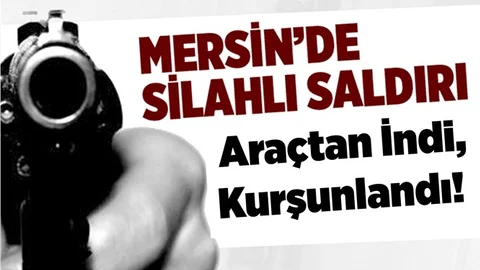 Mersin'de Silahlı Saldırı