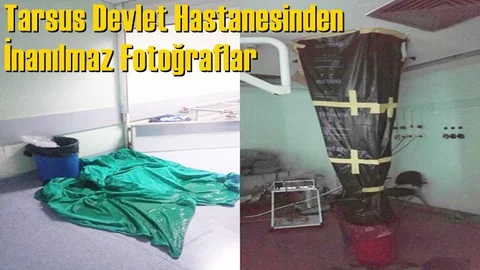 Tarsus Devlet Hastanesinden İnanılmaz Görüntüler