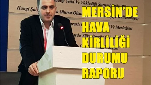 Mersin Hava Kirliliği Rapor Özeti "Durum Tespiti İle Çözülebilir" 