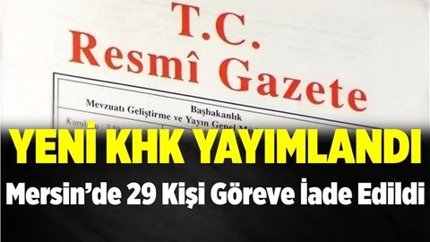 Mersin'de Yeni KHK ile 29 Kişi Göreve İade Edildi