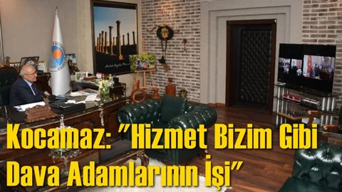 Kocamaz: "Hizmet Bizim Gibi Dava Adamlarının İşi"