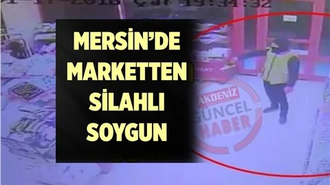 Mersin'de Silahlı Soygun