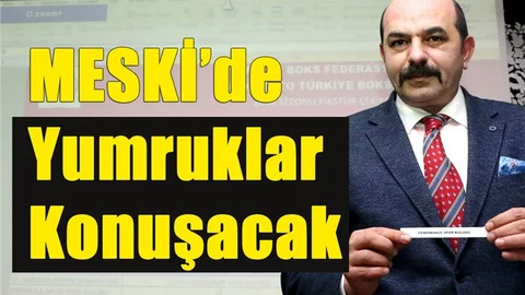 MESKİ’de Yumruklar Konuşacak