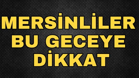 Mersinliler Bu Geceye Dikkat