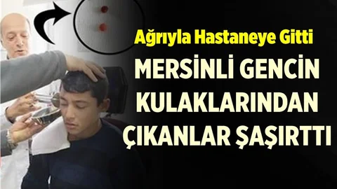 Acıyla Hastaneye Koşan Gencin Kulaklarından Bakın Ne Çıktı