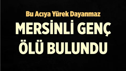 Mersinli Genç Yatağında Ölü Bulundu