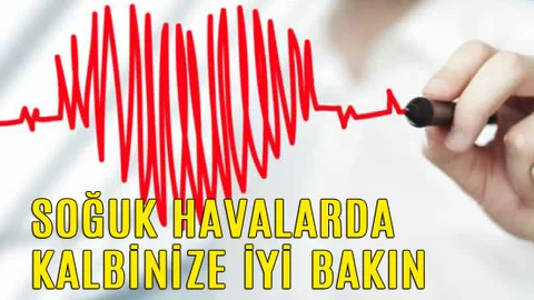 Kışın Günü Soğuk Havalarda Kalbinize İyi Bakın