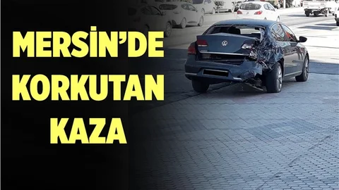 Mersin'de Korkutan Kaza