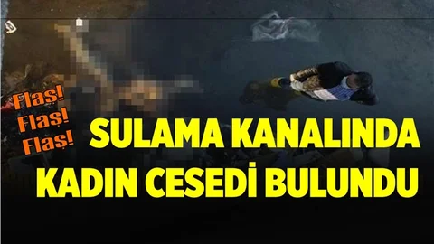 Sulama Kanalında Kadın Cesedi Bulundu