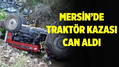 Mersin'de Feci Traktör Kazası
