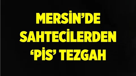 Mersin'de Sahtecilere Polis Operasyonu