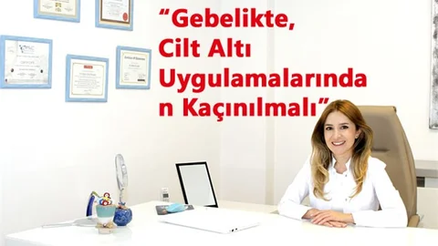 “Gebelikte, Cilt Altı Uygulamalarından Kaçınılmalı”