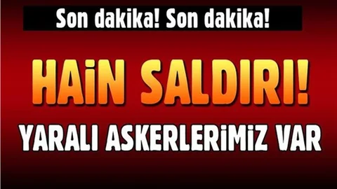 Son Dakika...Askerlerimize Hain Saldırı