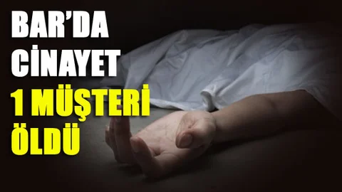 Bar Cinayeti, İşletmecilerin Kavgasında 1 Müşteri Öldü