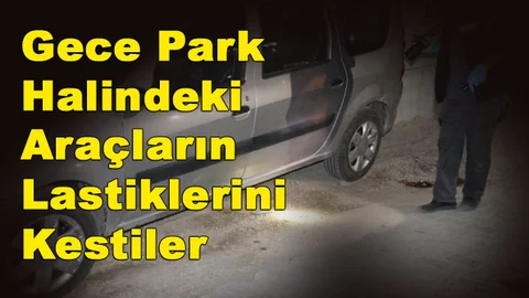 Park Halindeki Araçların Lastiklerini Kestiler, Sorguları Devam Ediyor (Tarsus / Mersin)