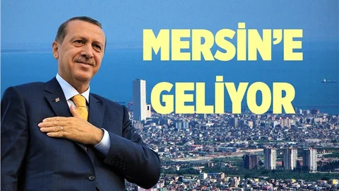 Cumhurbaşkanı Erdoğan Mersin'e Geliyor