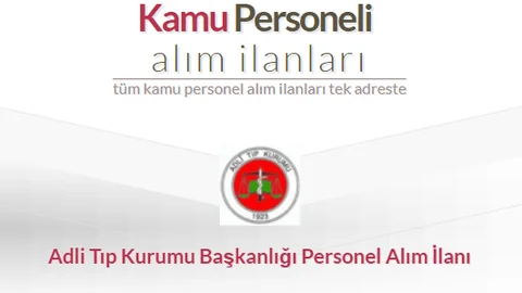 Adli Tıp Kurumu, Personel Alıyor; 42 Mühendis, 10 Tekniker ve 20 VHKİ