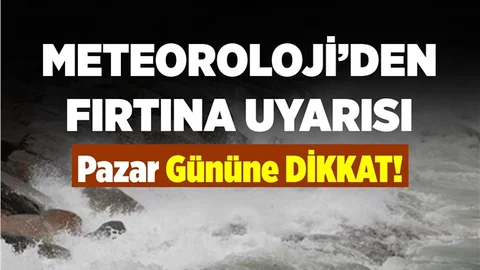 Meteoroloji'den Kuvvetli Fırtına Uyarısı