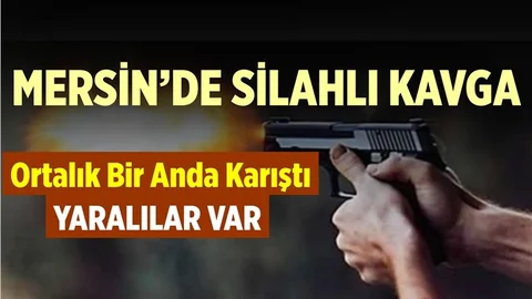 Mersin'de Silahlı Kavga