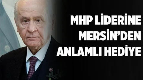 Mersin'den MHP Lideri'ne Anlamlı Hediye