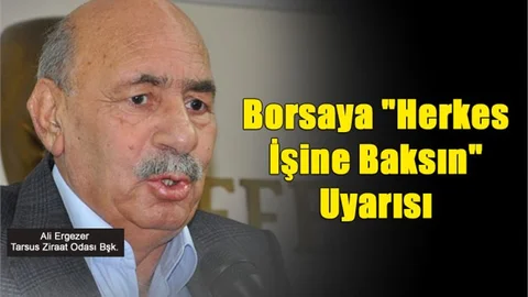 Başkan Ergezer'den, Tarsus Ticaret Borsası'na "Herkes İşine Baksın" Uyarısı