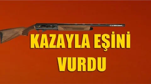 Mersin'de Bir Kişi Kazayla Eşini Vurdu