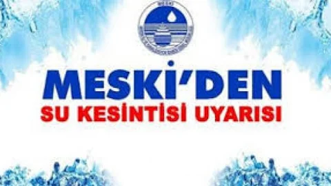 MESKİ’den Su Kesintisi Uyarısı