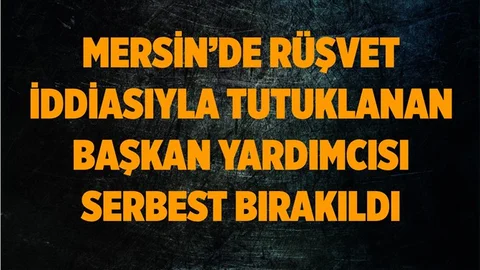 Rüşvet İddiasıyla Tutuklanan Belediye Başkan Yardımcısı Serbest Bırakıldı