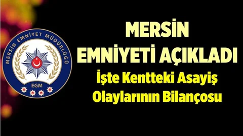 Mersin Emniyeti Suçlulara Geçit Vermiyor