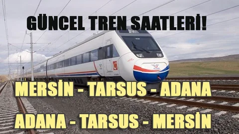 Adana - Mersin Tren Saatleri Güncel