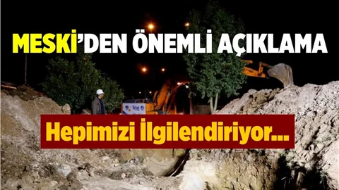 MESKİ'den Çok Önemli Su Kesintisi Açıklaması