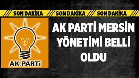 AK Parti Mersin İl Yonetimi Belli Oldu