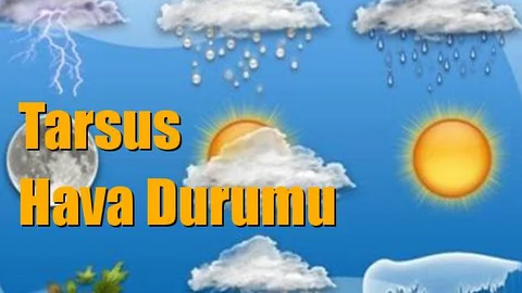 5 Günlük Tarsus Hava Durumu Tahminleri